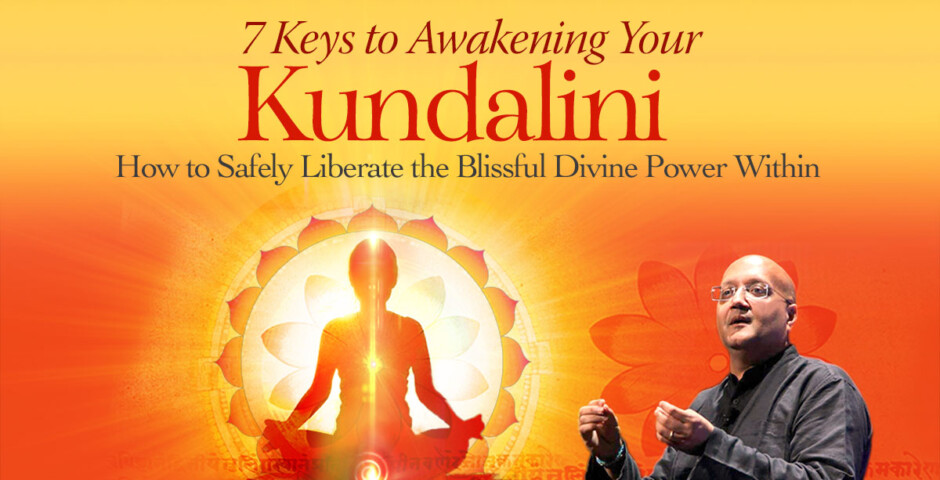 7 Keys to Awakening Your Kundalini with Raja Choudhury
